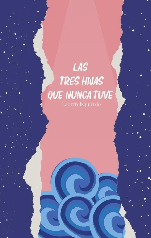 Las tres hijas que nunca tuve, de Lauren Izquierdo